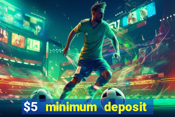 $5 minimum deposit casino australia 2017