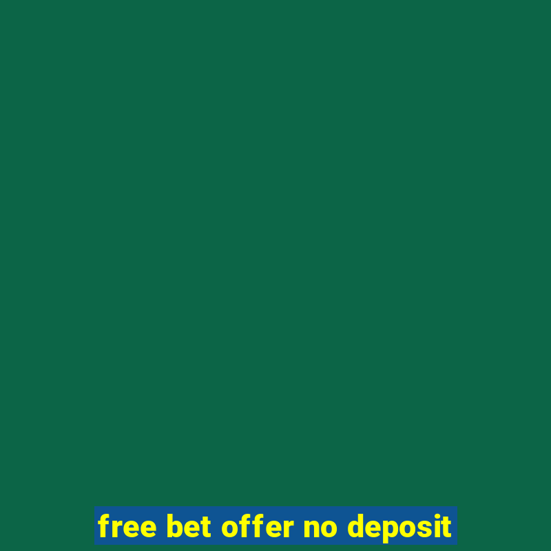 free bet offer no deposit