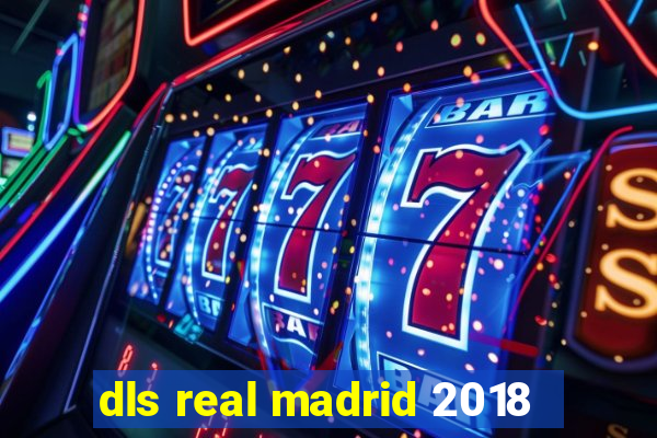 dls real madrid 2018