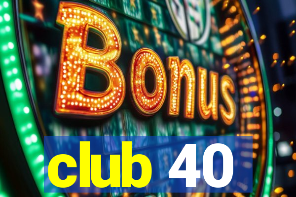 club 40