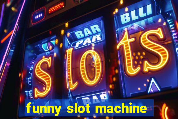 funny slot machine