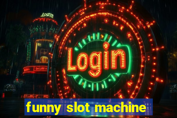 funny slot machine