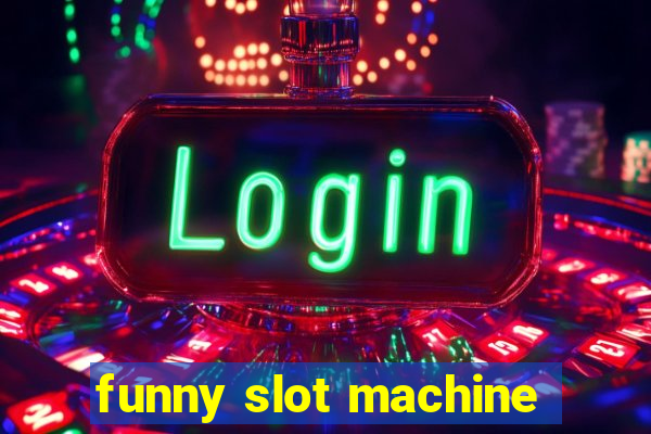 funny slot machine