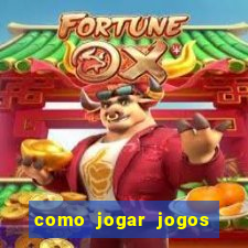 como jogar jogos de azar