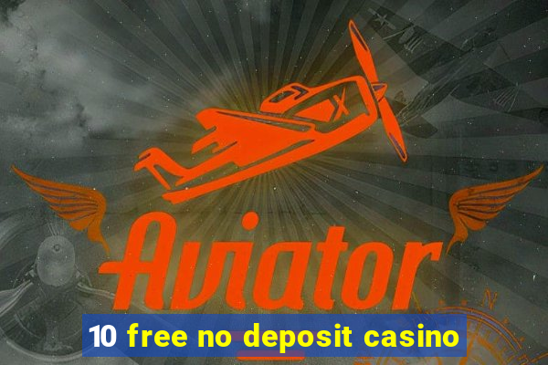 10 free no deposit casino