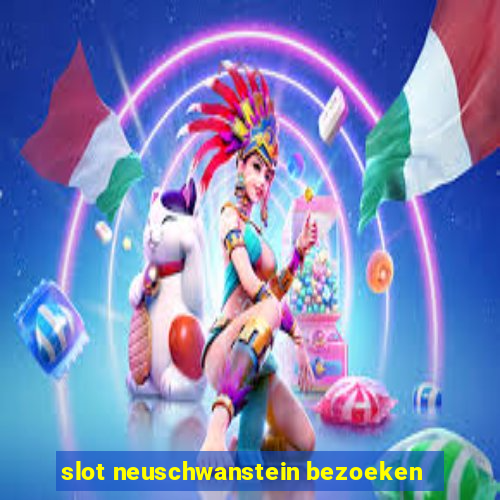 slot neuschwanstein bezoeken