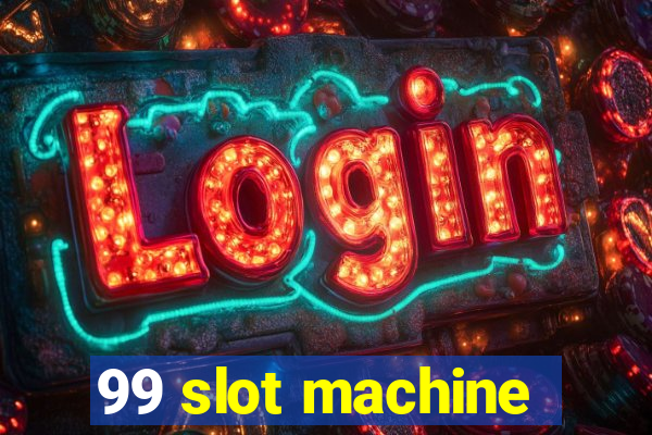 99 slot machine