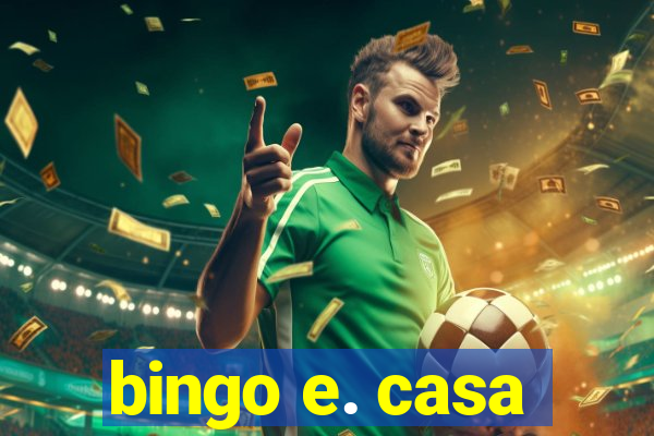 bingo e. casa