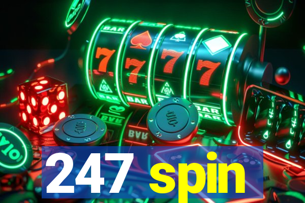 247 spin