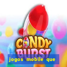 jogos mobile que dao dinheiro