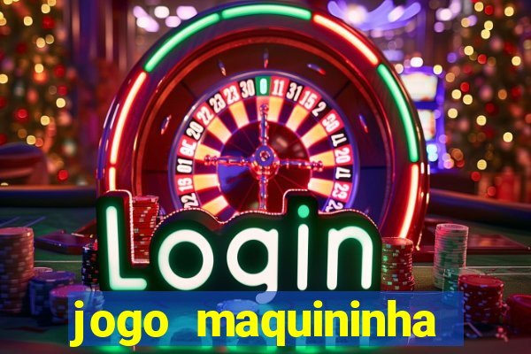 jogo maquininha ca?a níquel