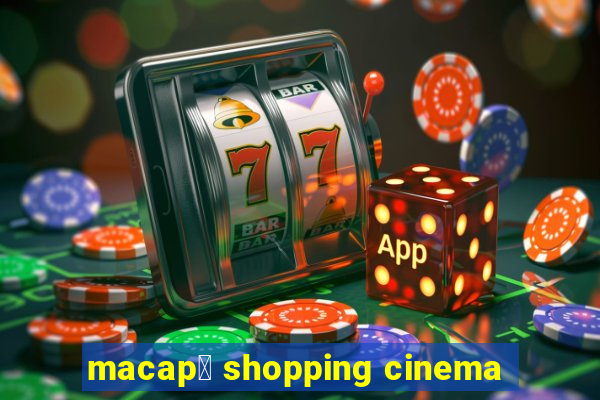 macap谩 shopping cinema