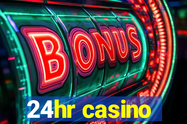 24hr casino