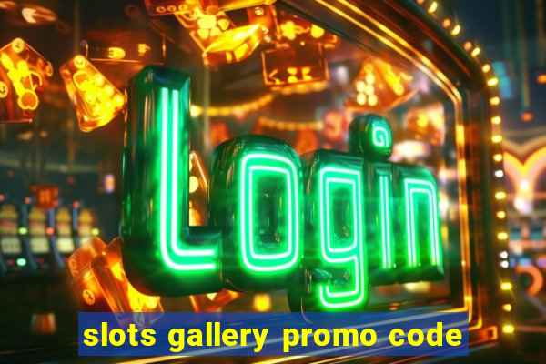 slots gallery promo code