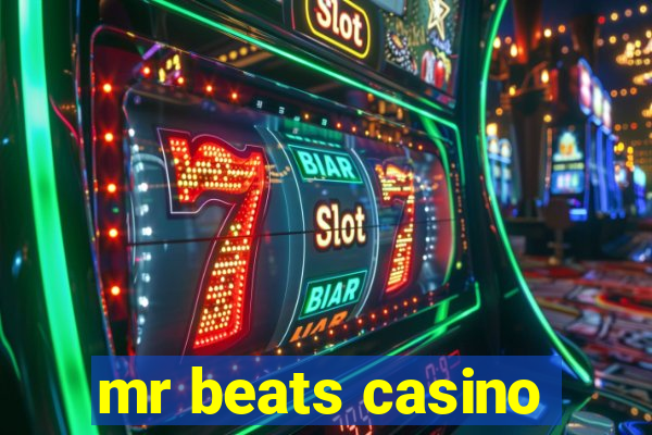 mr beats casino