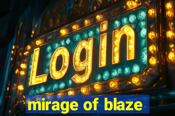 mirage of blaze