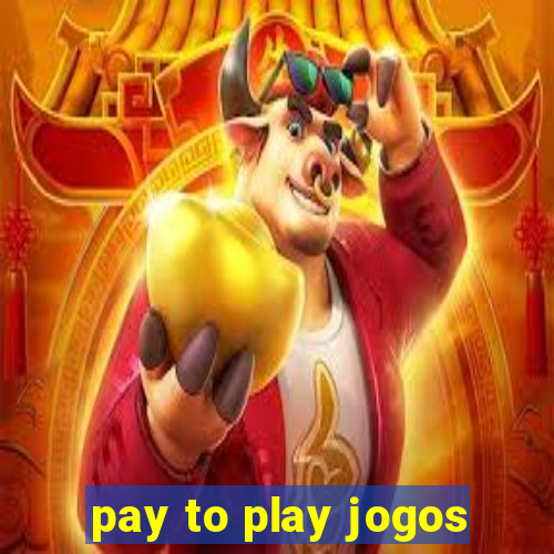 pay to play jogos