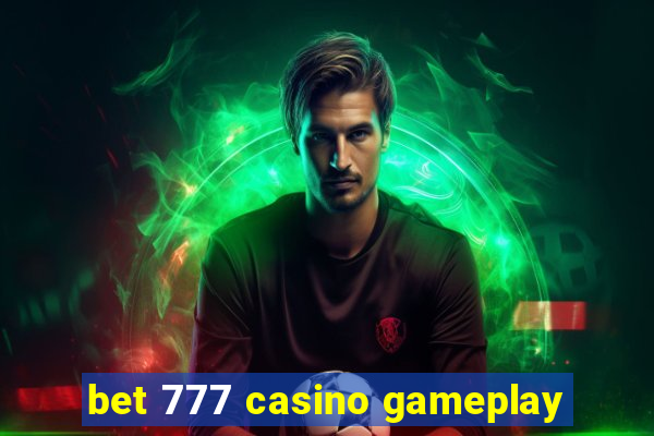 bet 777 casino gameplay