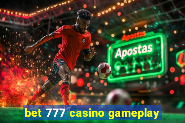 bet 777 casino gameplay