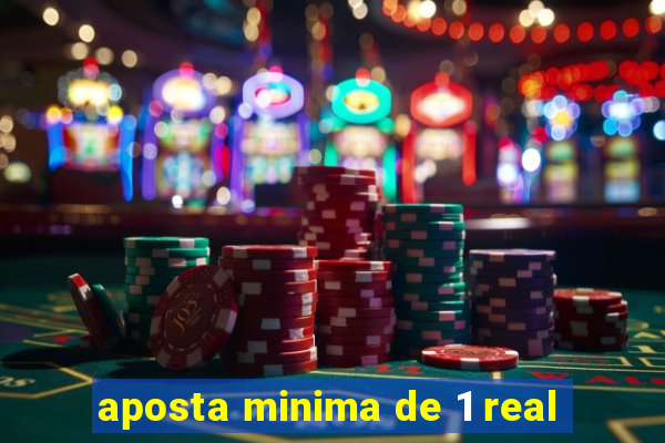 aposta minima de 1 real