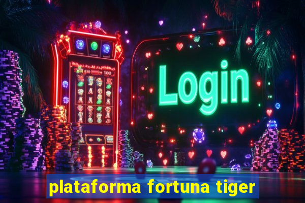 plataforma fortuna tiger