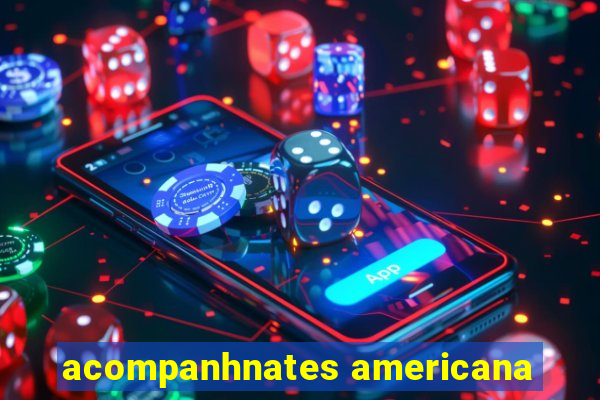 acompanhnates americana