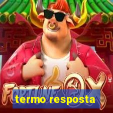 termo resposta