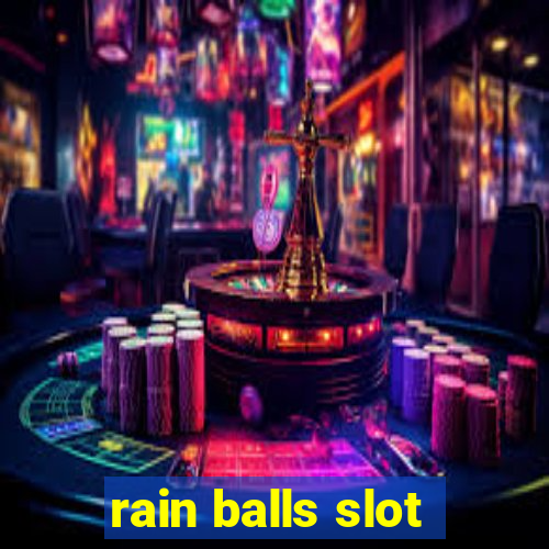 rain balls slot