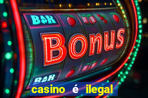 casino é ilegal no brasil