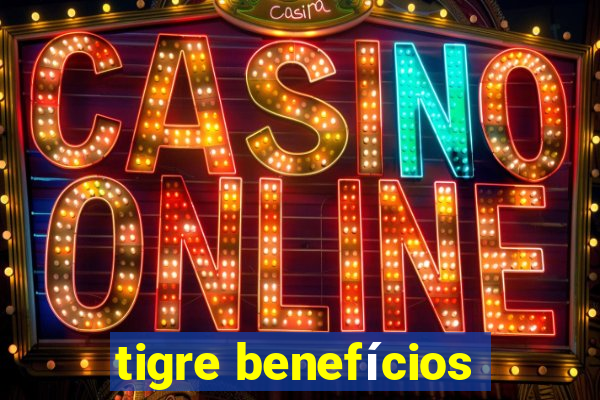 tigre benefícios