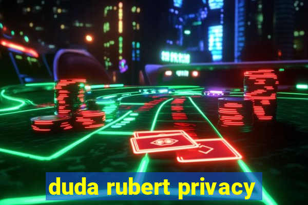 duda rubert privacy