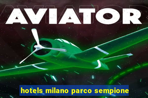 hotels milano parco sempione