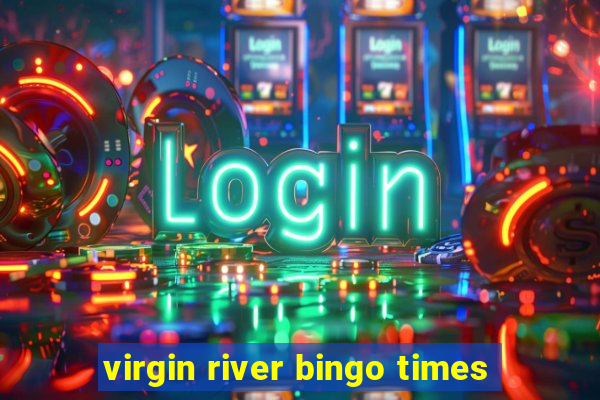 virgin river bingo times