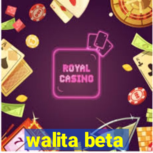 walita beta