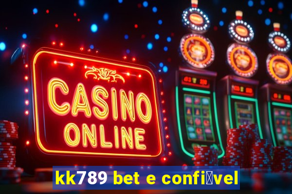 kk789 bet e confi谩vel