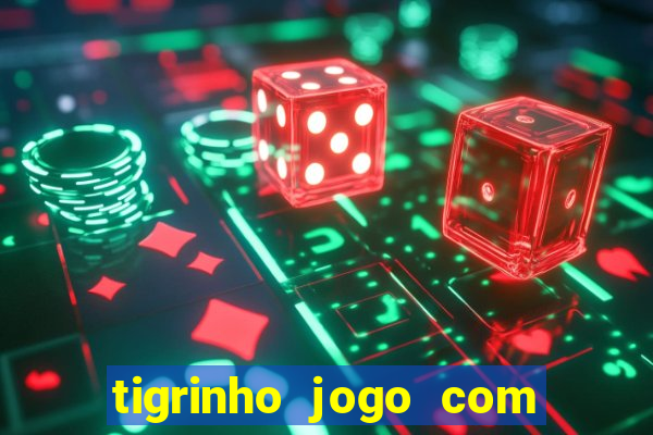 tigrinho jogo com bonus gratis