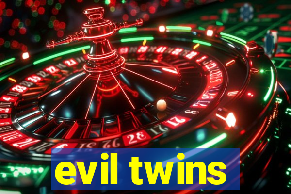 evil twins