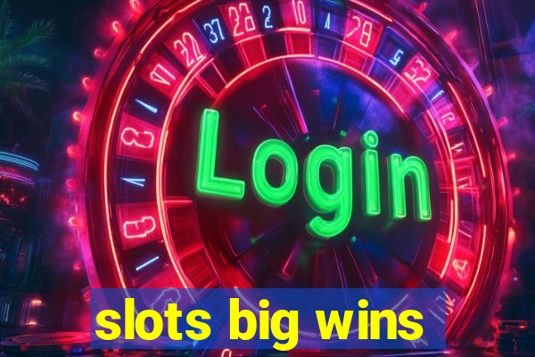 slots big wins