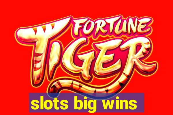 slots big wins