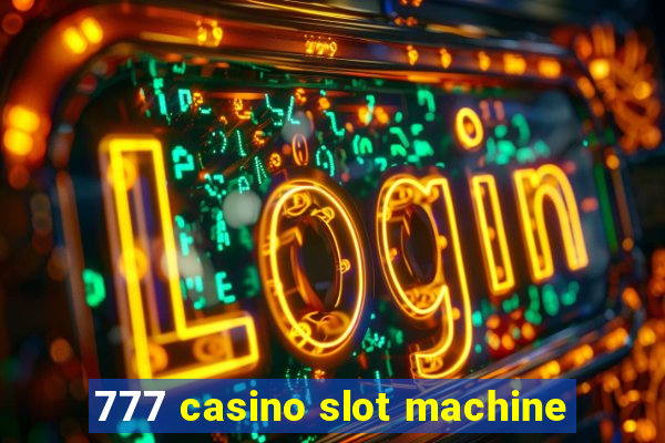 777 casino slot machine