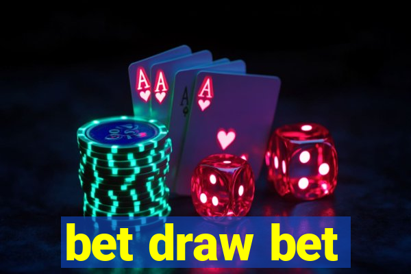 bet draw bet