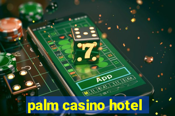 palm casino hotel