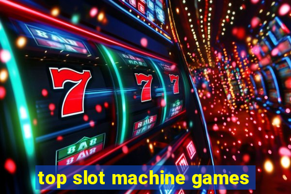 top slot machine games