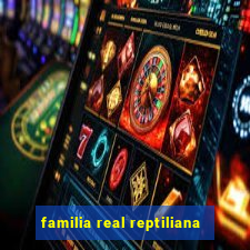 familia real reptiliana