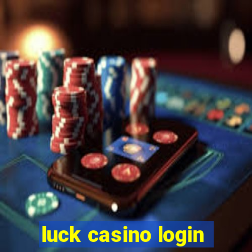 luck casino login