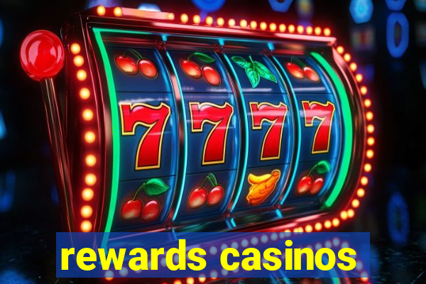 rewards casinos