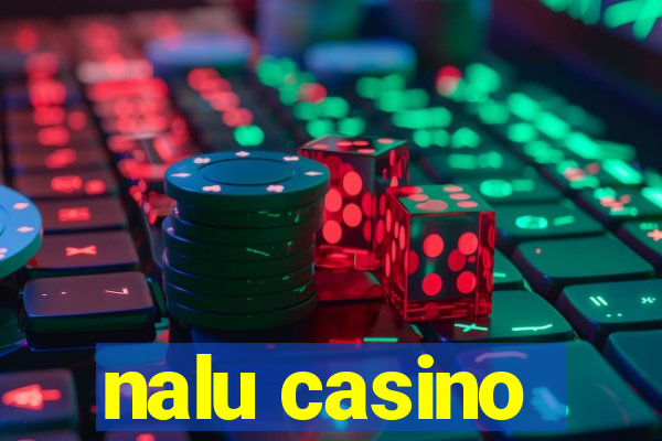 nalu casino