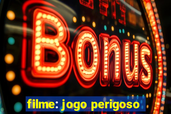 filme: jogo perigoso