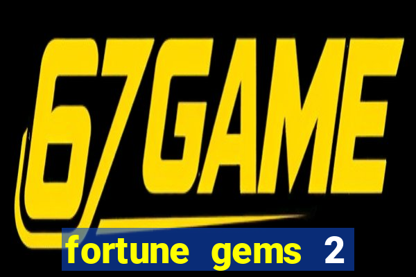 fortune gems 2 slot-tada jogos