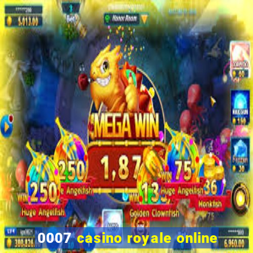 0007 casino royale online